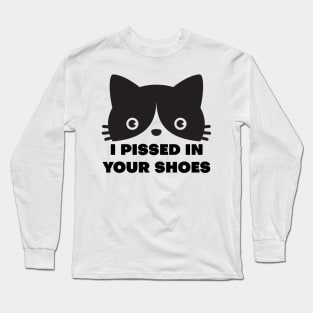 I Pissed in your Shoes Cat Long Sleeve T-Shirt